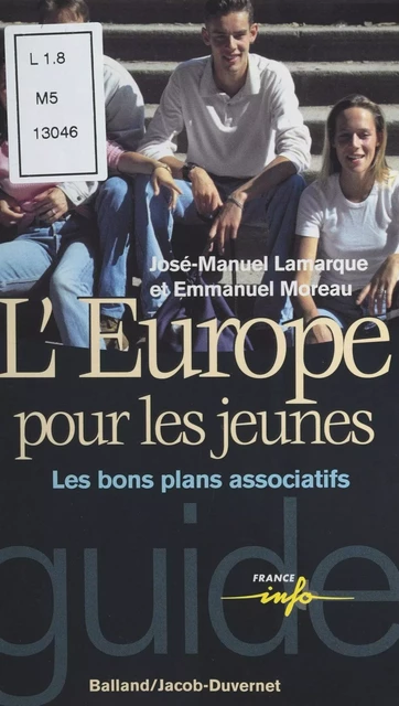 L'Europe pour les jeunes : Les bons plans associatifs - José-Manuel Lamarque, Emmanuel Moreau - FeniXX réédition numérique