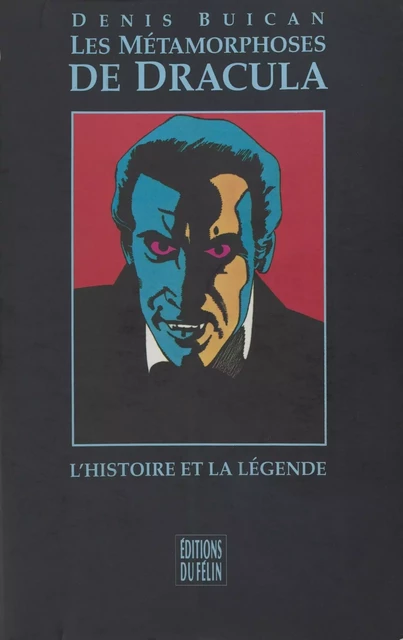 Les Métamorphoses de Dracula : L'Histoire et la légende - Denis Buican - FeniXX réédition numérique