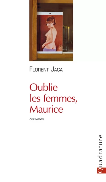 Oublie les femmes, Maurice - Florent Jaga - Quadrature