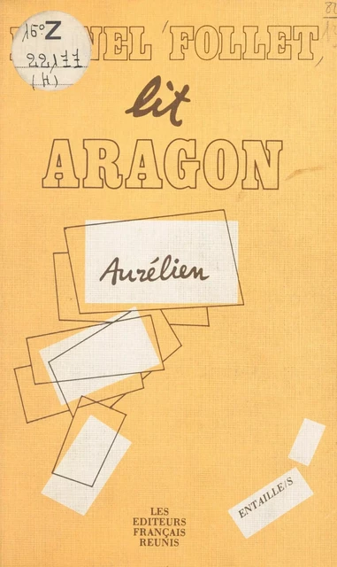 Aragon, le fantasme et l'histoire : Incipit et production textuelle dans «Aurélien» - Lionel Follet - FeniXX réédition numérique