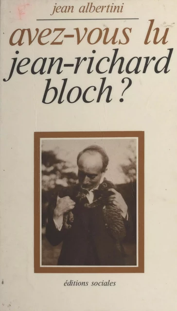 Avez-vous lu Jean-Richard Bloch ? - Jean Albertini, J. Mechali-Bessias - FeniXX réédition numérique