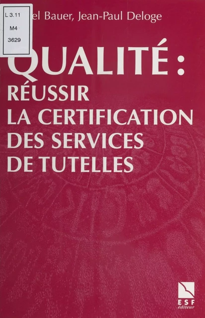 Qualité : Réussir la certification des services de tutelles - Michel Bauer, Jean-Paul Deloge - FeniXX réédition numérique