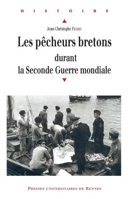 Les pêcheurs bretons durant la Seconde Guerre mondiale - Jean-Christophe Fichou - Presses universitaires de Rennes