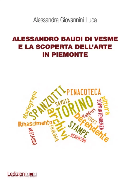 Alessandro Baudi di Vesme e la scoperta dell’arte in Piemonte - Alessandra Giovannini Luca - Ledizioni