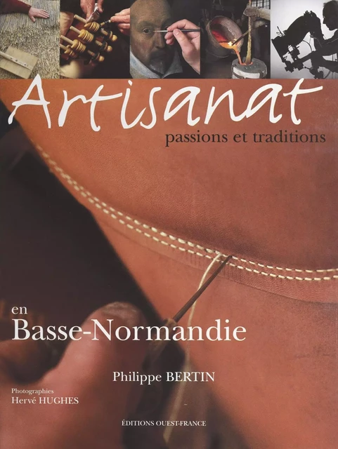 Artisanat : Passions et traditions en Basse-Normandie - Philippe Bertin - FeniXX réédition numérique