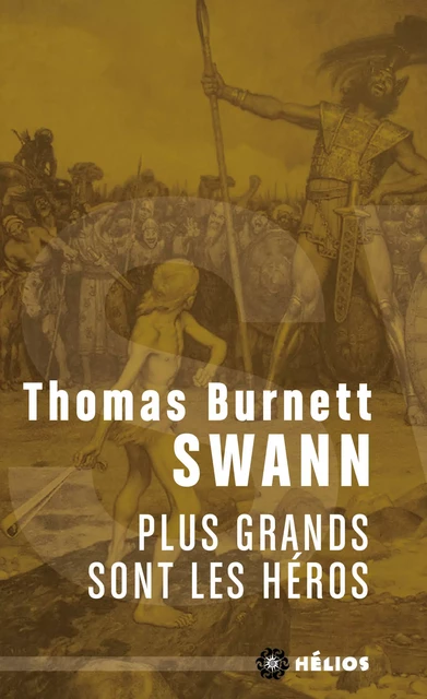 Plus grands sont les héros - Thomas Burnett Swann - Les Moutons Électriques