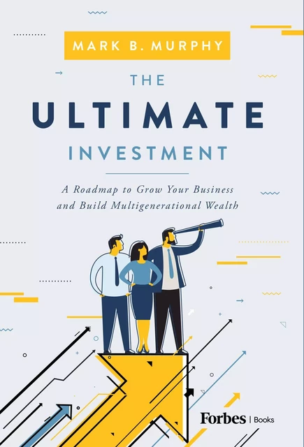 The Ultimate Investment - Mark B. Murphy - Forbes Books