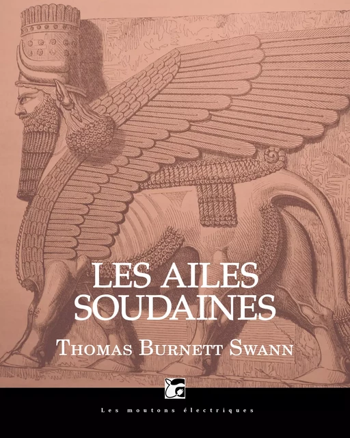 Les ailes soudaines - Thomas Burnett Swann - Les Moutons Électriques