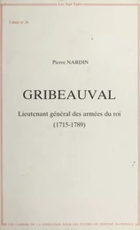 Gribeauval : Lieutenant général des armées du roi (1715-1789)