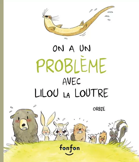 On a un problème avec Lilou la loutre - Marie-Ève Tessier-Collin - Fonfon