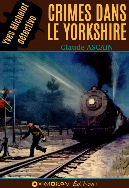 Crimes dans le Yorkshire - Claude Ascain - OXYMORON Éditions