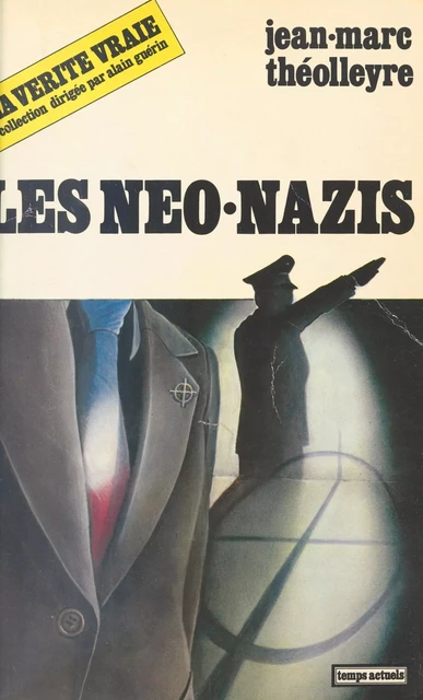 Les Néo-nazis - Jean-Marc Théolleyre - FeniXX réédition numérique