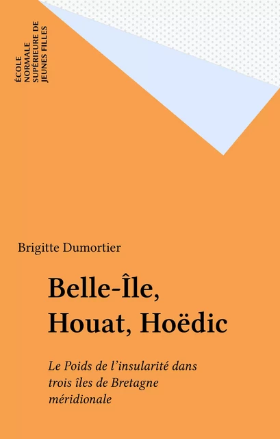 Belle-Île, Houat, Hoëdic - Brigitte Dumortier - FeniXX réédition numérique