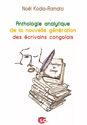 Anthologie analytique de la nouvelle génération des écrivains congolais - Noel Kodia-Ramata - Editions LC.