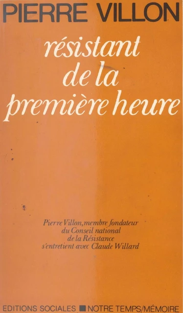 Résistant de la première heure - Pierre Villon, Claude Villard - FeniXX réédition numérique