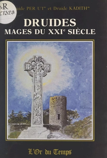 Druides, mages du XXIe siècle -  Per U'I,  Kadith - FeniXX réédition numérique