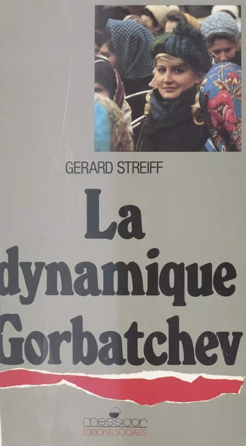 La Dynamique Gorbatchev - Gérard Streiff - FeniXX réédition numérique