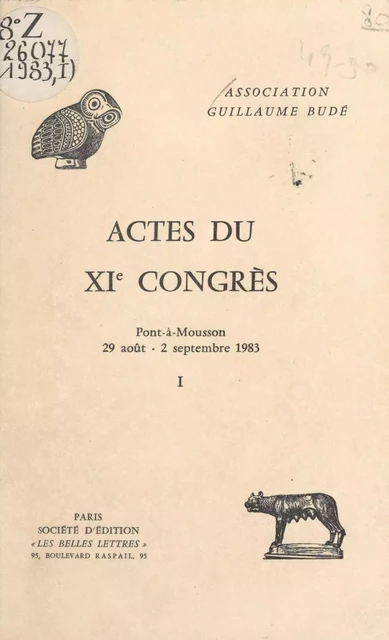 Actes du XIe Congrès (1) : Pont-à-Mousson, 29 août-2 septembre 1983 -  Association Guillaume Budé - FeniXX réédition numérique