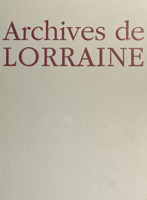 Archives de Lorraine - Jacques Borgé, Nicolas Viasnoff - FeniXX réédition numérique