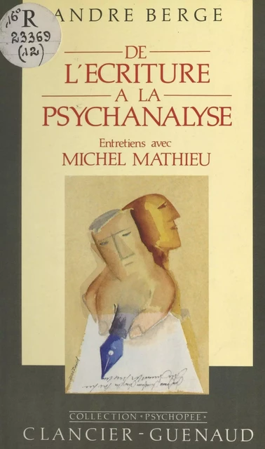 De l'écriture à la psychanalyse - André Berge, Michel Mathieu - FeniXX réédition numérique