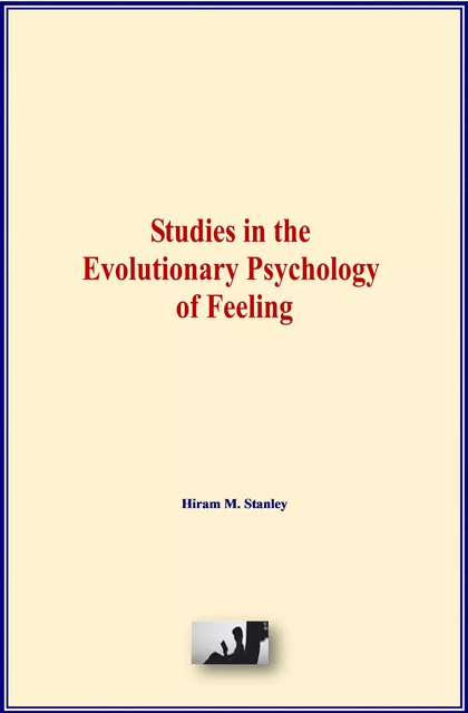 Studies in the Evolutionary Psychology of Feeling - Hiram M. Stanley - LM Publishers