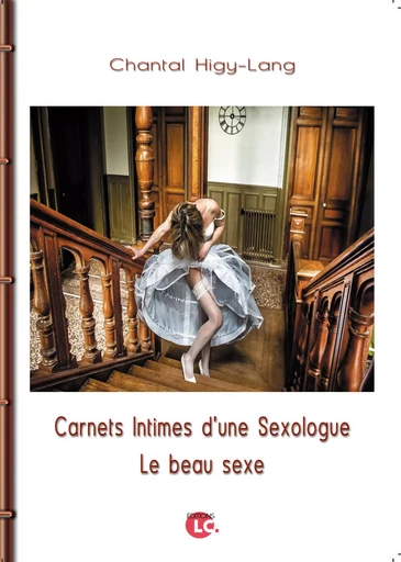 Carnets intimes d'une sexologue - Chantal Higy-Lang - Editions LC.