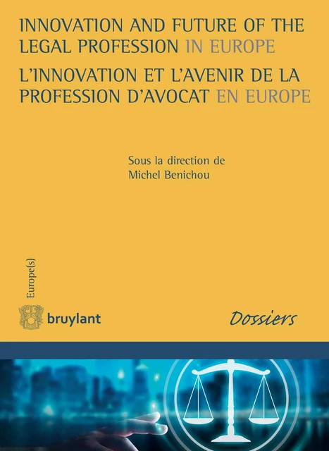 Innovation and Future of the Legal Profession in Europe / L'innovation et l'avenir de la profession d'avocat en Europe -  - Bruylant