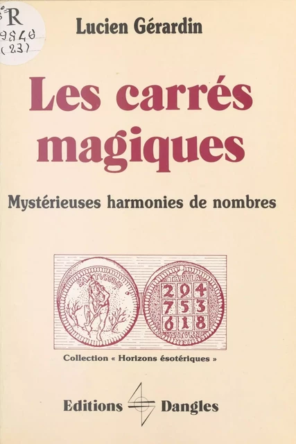 Les Carrés magiques : Mystérieuses harmonies de nombres - Lucien Gérardin - FeniXX réédition numérique