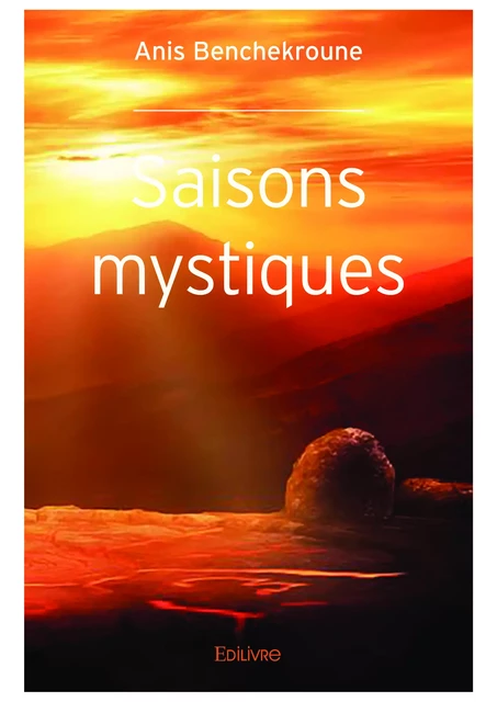 Saisons mystiques - Anis Benchekroune - Editions Edilivre