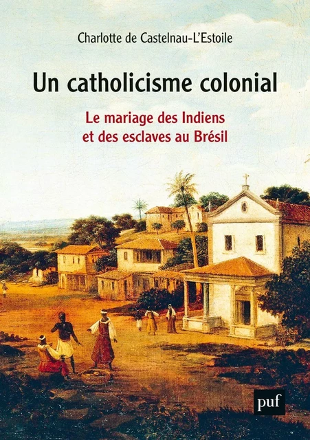 Un catholicisme colonial - Charlotte de Castelnau L'Estoile - Humensis