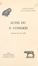 Actes du Xe Congrès de l'Association Guillaume Budé