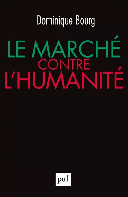 Le marché contre l'humanité - Dominique Bourg - Humensis