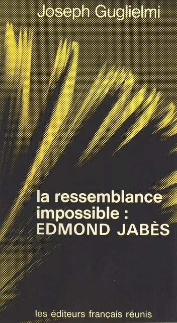 La Ressemblance impossible : Edmond Jabès - Joseph Guglielmi - FeniXX réédition numérique