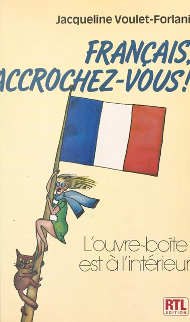 Français, accrochez-vous ! L'ouvre-boîte est à l'intérieur - Jacqueline Voulet-Forlani - FeniXX réédition numérique