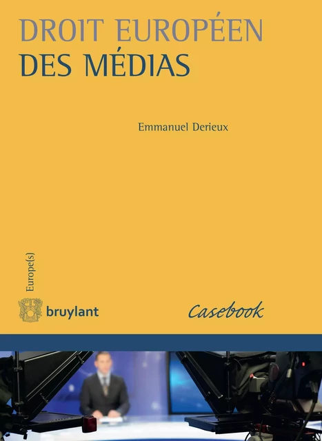 Droit européen des médias - Emmanuel Derieux - Bruylant