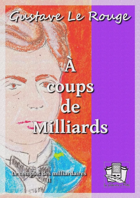 A coups de milliards - Gustave le Rouge - La Gibecière à Mots