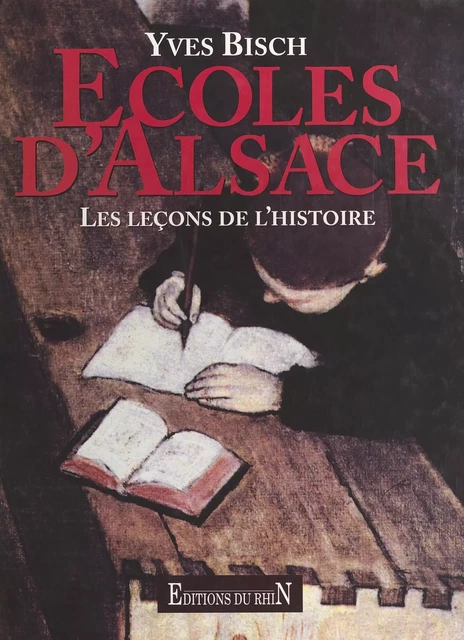 Écoles d'Alsace : Les Leçons de l'Histoire - Yves Bisch - FeniXX réédition numérique