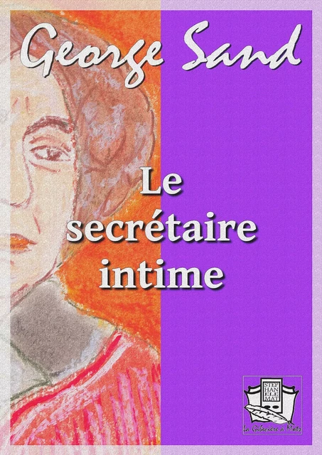 Le secrétaire intime - George Sand - La Gibecière à Mots