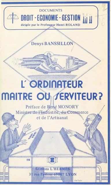 L'Ordinateur : Maître ou serviteur ? - Denys Banssillon - FeniXX réédition numérique