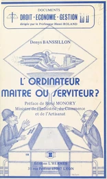 L'Ordinateur : Maître ou serviteur ?