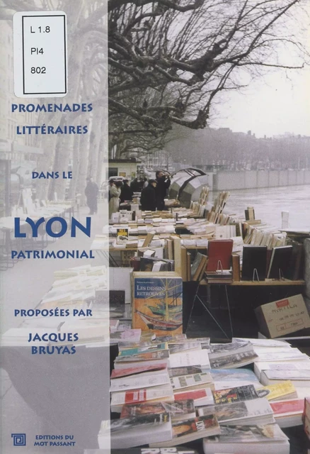 Promenades littéraires dans le Lyon patrimonial : 1er, 2e, 4e, 5e arrondissements - Jacques Bruyas - FeniXX réédition numérique