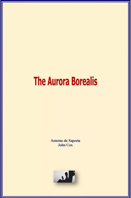 The Aurora Borealis - Antoine de Saporta, John Cox - LM Publishers