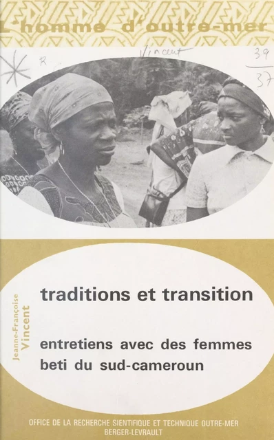 Traditions et Transitions : Entretiens avec des femmes beti du Sud-Cameroun - Jeanne-Françoise Vincent - FeniXX réédition numérique