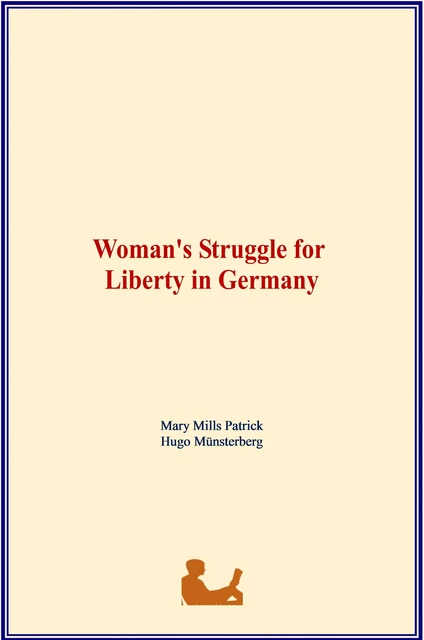 Woman's Struggle for Liberty in Germany - Mary Mills Patrick, Hugo Münsterberg - LM Publishers