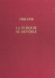 1908-1938 : La Turquie se dévoile