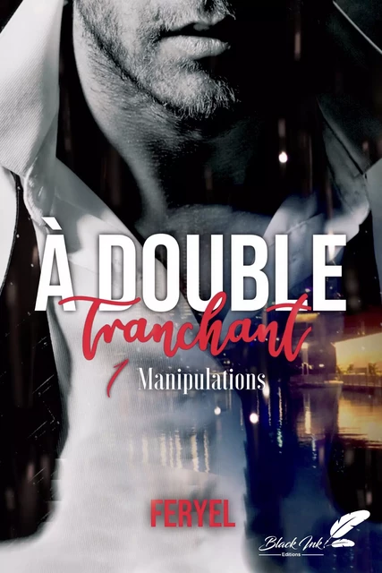 À double tranchant, tome 1 : Manipulations - Feryel Feryel - Black Ink Editions