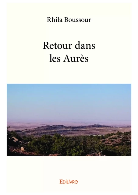 Retour dans les Aurès - Rhila Boussour - Editions Edilivre