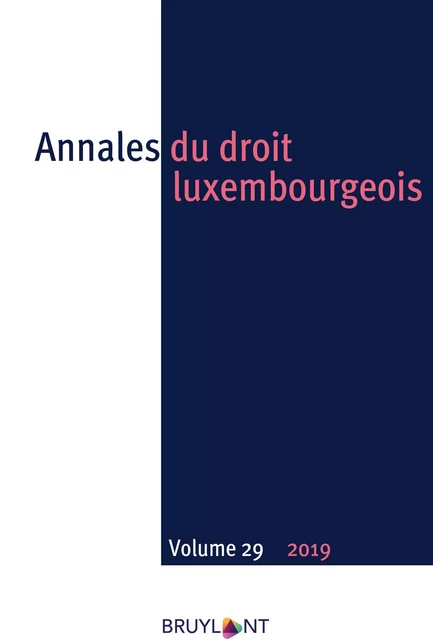 Annales du droit luxembourgeois – Volume 29 – 2019 -  - Bruylant