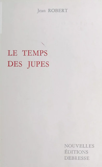 Le Temps des jupes - Jean Robert - FeniXX réédition numérique