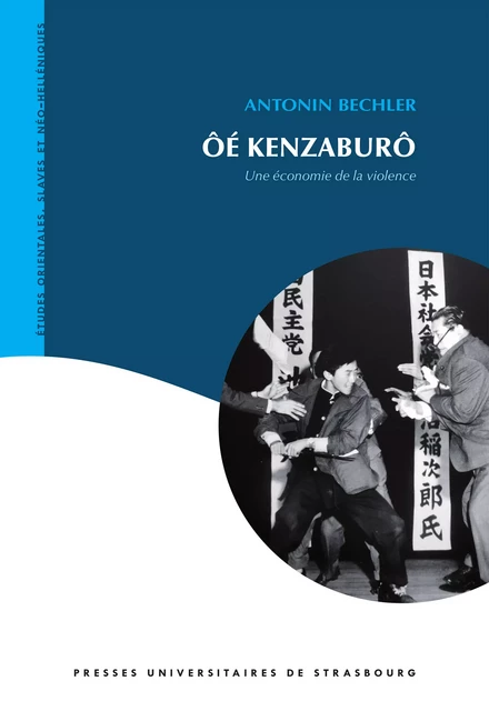 Ôé Kenzaburô - Antonin Bechler - Presses universitaires de Strasbourg